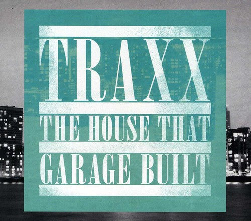 Traxx-the House That Garage Built / Various - Traxx-the House That Garage Built / Various - Music CD