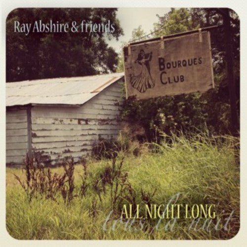Abshire,ray & Friends - All Night Long (tous La Nuit) - Music CD