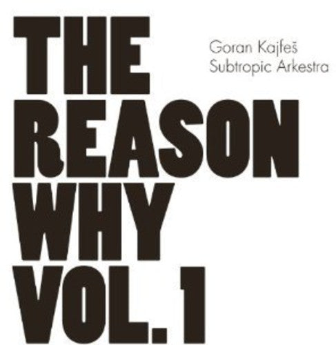 Goran Kajfes Subtropic Arkestra - Vol. 1-the Reason Why - Music CD