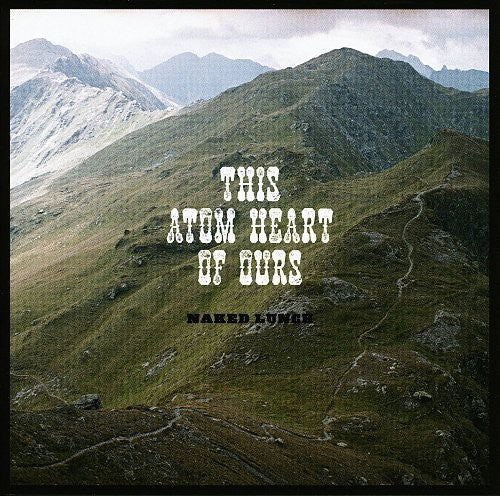 Naked Lunch - This Atom Heart Of Ours - Vinyl Record
