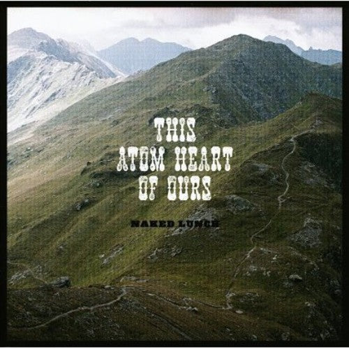 Naked Lunch - This Atom Heart Of Ours - Music CD