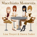 Troyer,lisa & Yoder,dawn - Macchiato Moments - Music CD