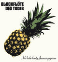 Blockfloete Des Tode - Ich Habe Heute Ananas - Music CD