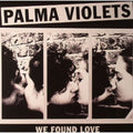 Palma Violets - We Found Love - Vinyl Record