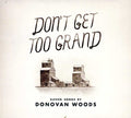 Woods,donovan - Don't Get Too Grand - Music CD