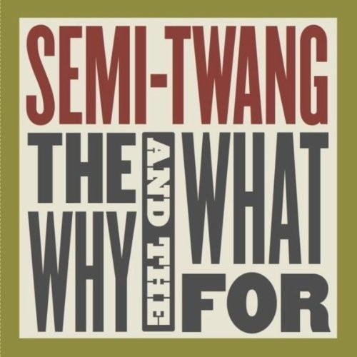 Semi-twang - The Why & The What For - Music CD