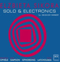 Sikora / Ophele / Simpson / Isphording - Solo & Electronics - Music CD
