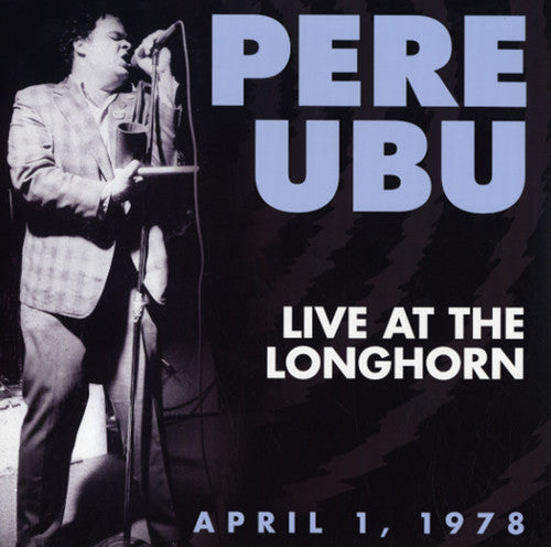 Pere Ubu - Live At The Longhorn - April 1, 1978 - Music CD