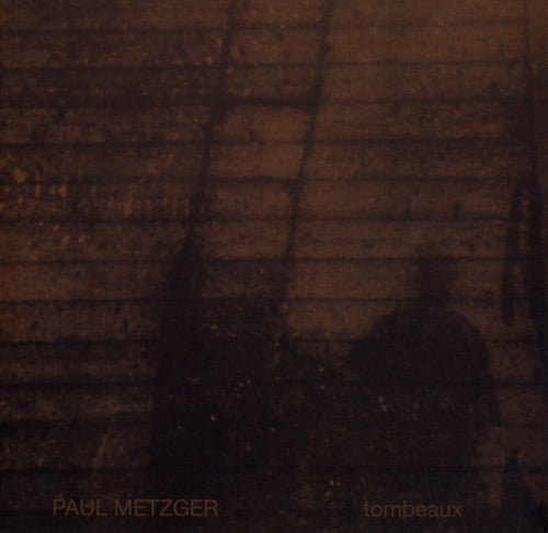 Metzger,paul - Tombeaux - Music CD