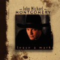 Montgomery,john Michael - Leave A Mark - Music CD