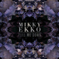 Ekko,mikky - Pull Me Down - Vinyl Record