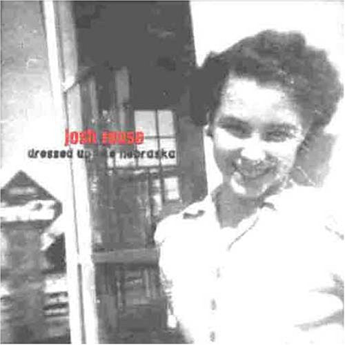Rouse,josh - Dressed Up Like Nebraska - Music CD