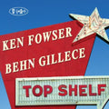 Fowser,ken / Gillece,behn - Top Shelf - Music CD