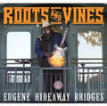 Bridges,eugene Hideaway - Roots & Vines - Music CD