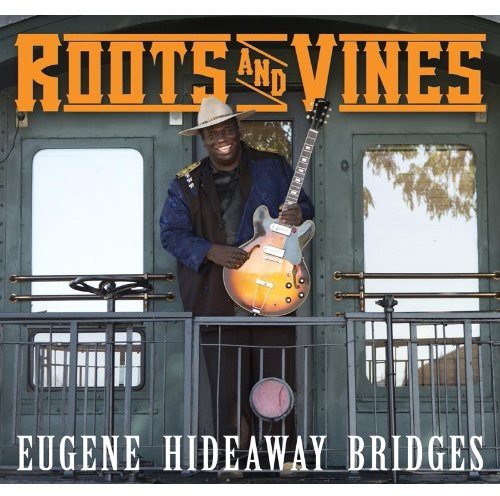 Bridges,eugene Hideaway - Roots & Vines - Music CD