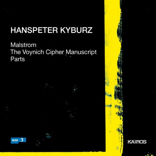 Kyburz / Klangforum Wien / Huber / Rundel / Zender - Malstrom / Voynich Cipher Manuscript / Parts - Music CD