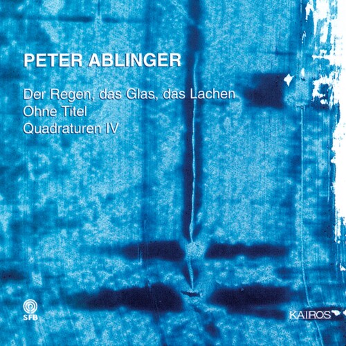 Ablinger / Klangforum Wien / Cambreling - Regen Das Glas Das Lachen / Ohne Titel - Music CD