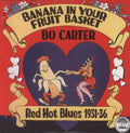 Carter,bo - Banana In Your Fruit Basket: Red Hot Blues 1931 - Vinyl Record