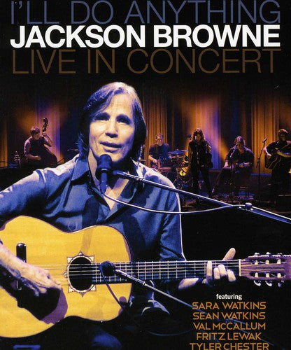 Browne,jackson - I'll Do Anything Live In Concert - Blu-ray