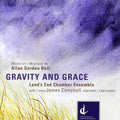 Bell / Land's End Chamber Ensemble / Campbell - Gravity & Grace - Music CD