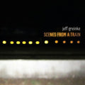 Greinke,jeff - Scenes From A Train - Music CD