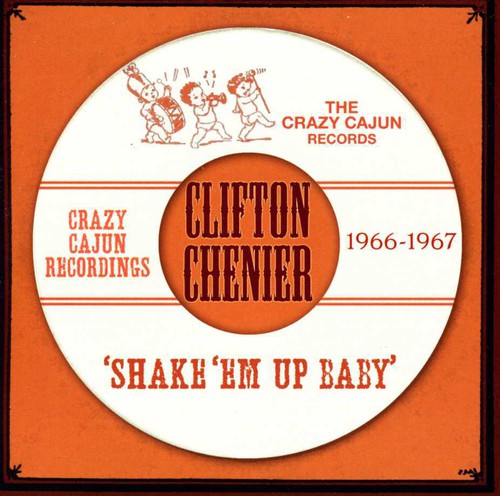 Chenier,clifton - Shake Em Up Baby - Music CD