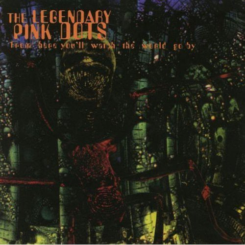 Legendary Pink Dots - From Here You'll Watch The World Go By - Music CD