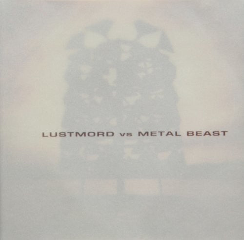 Lustmord Vs. Metal Beast - Lustmord Vs. Metal Beast - Music CD