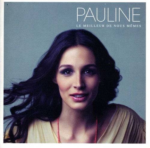 Pauline - Le Meilleur De Nous Memes - Music CD