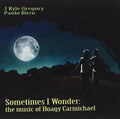Gregory J,kyle & Birro Paolo - Sometimes I Wonder - Music CD