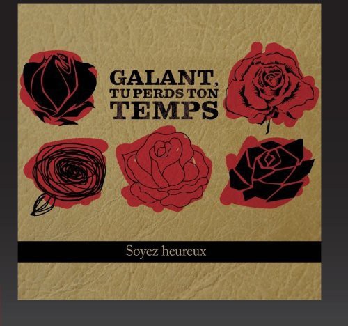 Galant Tu Perd Ton Temps - Soyez Heureux - Music CD
