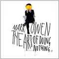 Owen,mark - Art Of Doing Nothing - Music CD