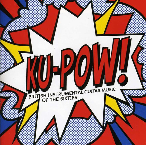 Ku Pow: British Instrumental Guitar Music Of 60's - Ku Pow: British Instrumental Guitar Music Of 60's - Music CD