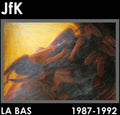 Jfk - La Bas (1987-1992) - Music CD