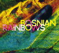 Bosnian Rainbows - Bosnian Rainbows - Music CD