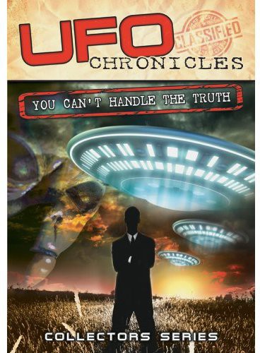 Ufo Chronicles: You Can't Handle The Truth - Ufo Chronicles: You Can't Handle The Truth - DVD