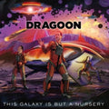 Dragoon - This Galaxy Is But A Nursery - Vinyl Record