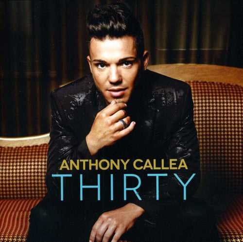 Callea,anthony - Thirty - Music CD
