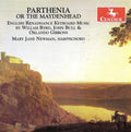 Byrd / Bull / Gibbons / Newman - Parthenaia Or The Maydenhead - Music CD