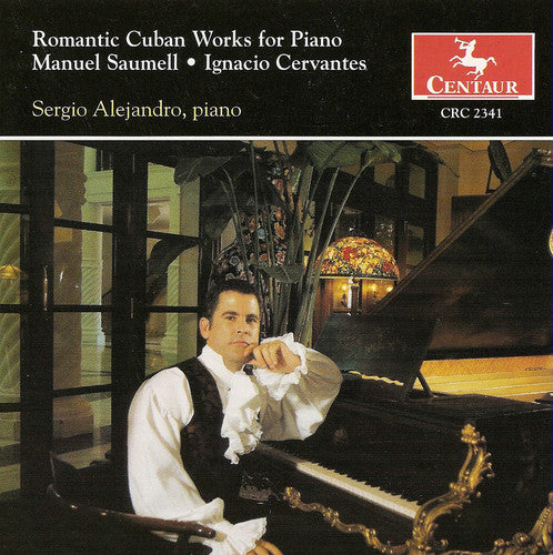 Saumell / Cervantes / Alejandro - Romantic Cuban Works For Piano - Music CD