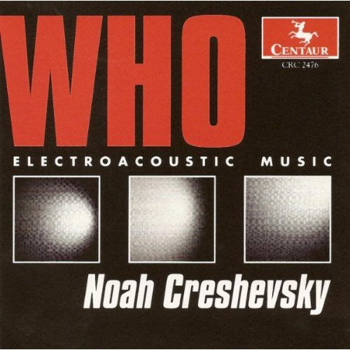 Creshevsky - Who: Electroacoustic Music - Music CD