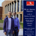 Fields / French / Turner / Stoops / Leung / Cho - Music Among Friends: Works Of Matthew H Fields - Music CD