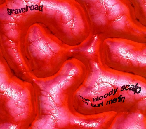Gravelroad - Bloody Scalp Of Burt Merlin - Music CD