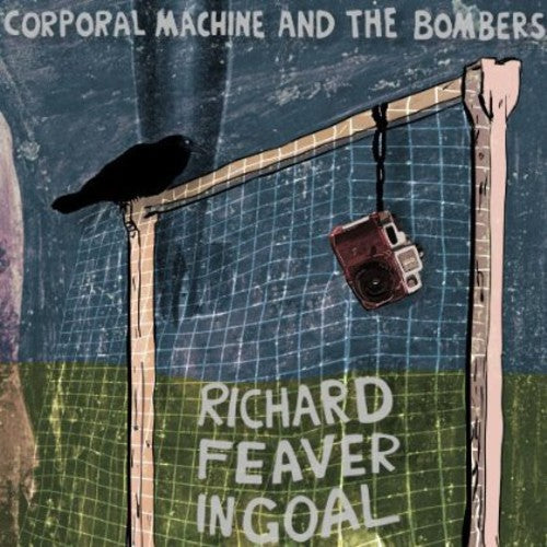 Corporal Machine & The Bombers - Richard Feaver In Goal - Vinyl Record