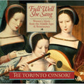 Toronto Consort - Full Well She Sang - Music CD