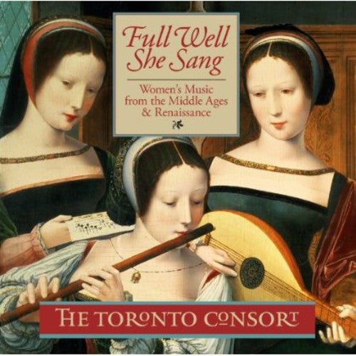 Toronto Consort - Full Well She Sang - Music CD