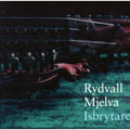 Rydvall,erik & Olav Luksengard Mjelva - Isbrytaren - Music CD