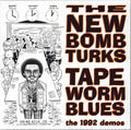 New Bomb Turks - Tapeworm Blues (1992 Demos) - Vinyl Record