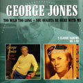 Jones,george - Too Wild Too Long / You Oughta Be Here With Me - Music CD