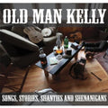Old Man Kelly - Songs Stories Shanties & Shenanigans - Music CD